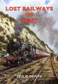 Lost Railways of Kent by OPPITZ, Leslie